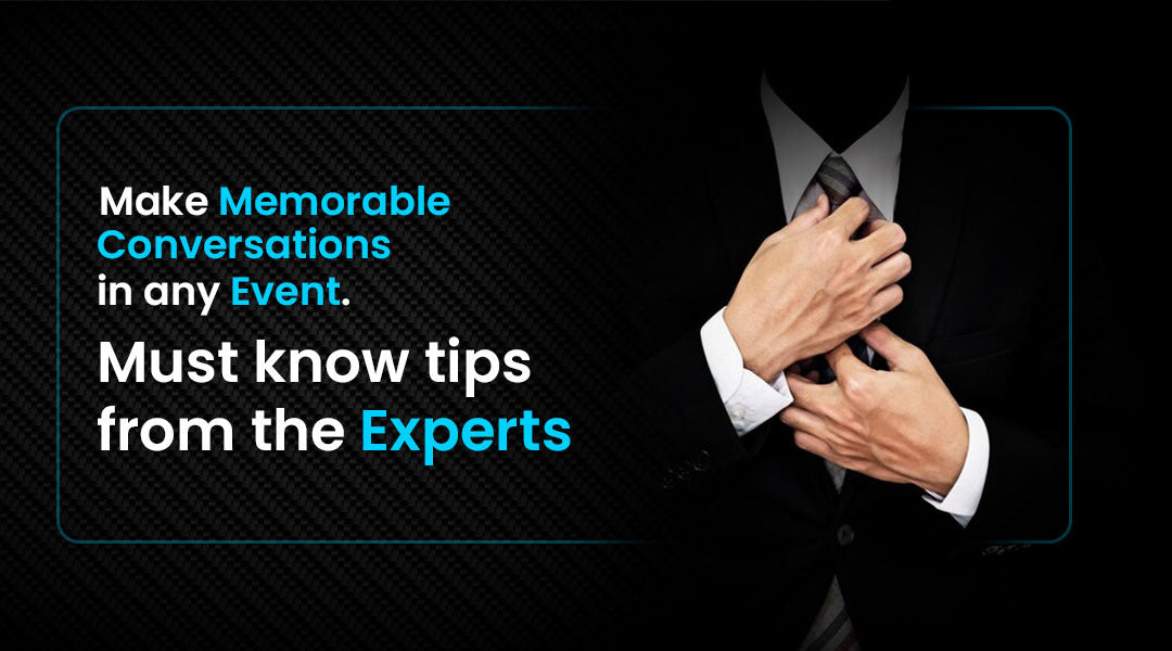 Make memorable conversations in any event.