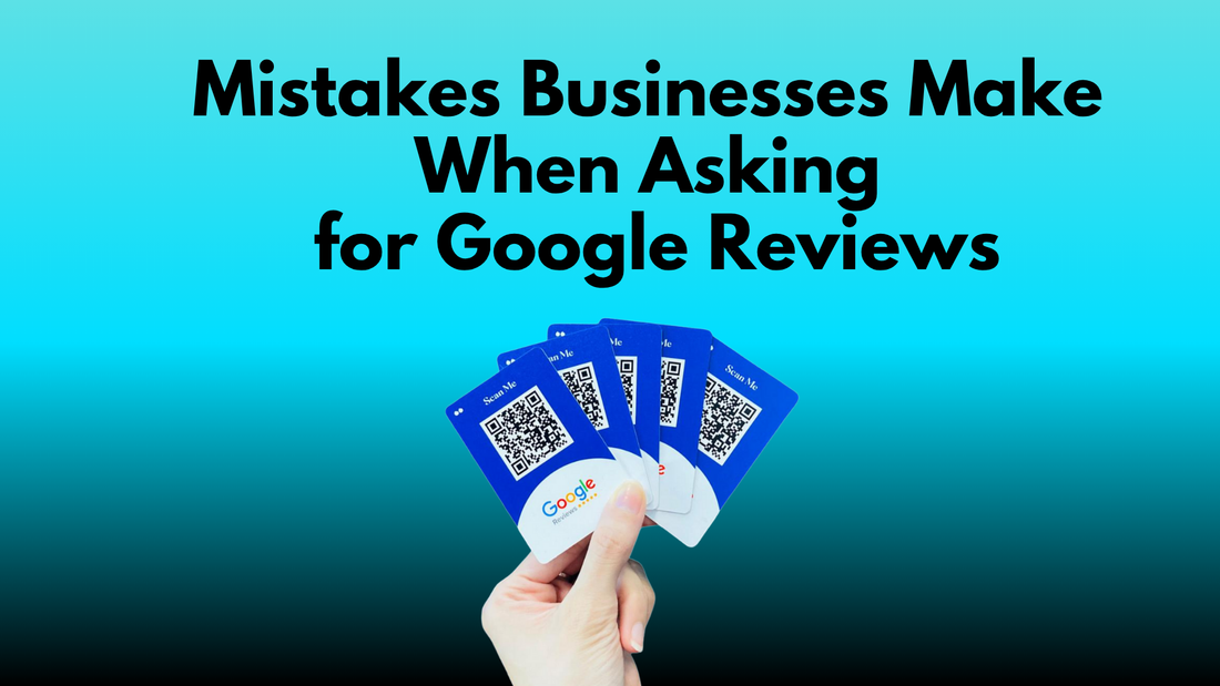 5 Mistakes Businesses Make When Asking for Google Reviews