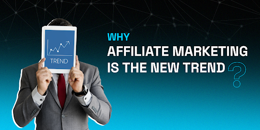 Why Affiliate Marketing is the new trend?