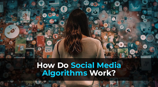 How Do Social Media Algorithms Work?